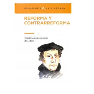 Reforma y Contrarreforma. El Cristianismo después de Lutero.